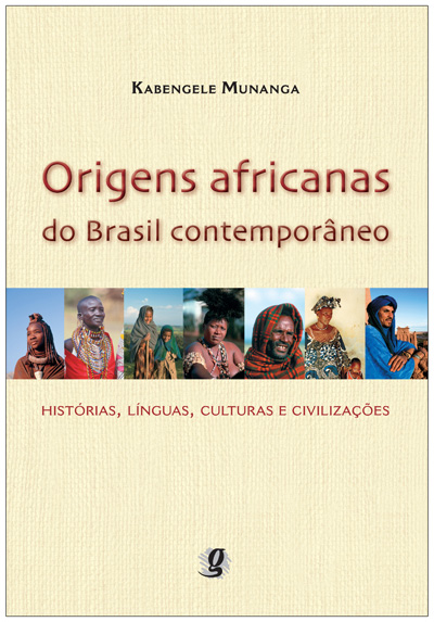 Origens africanas do Brasil contemporâneo - Histórias, línguas, culturas e civilizações