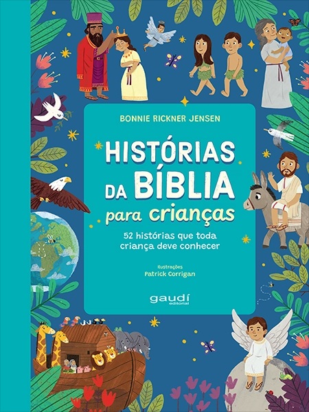 Histórias da Bíblia para crianças: 52 histórias que toda criança deve conhecer